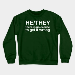 Pronouns: HE/THEY - there is no excuse to get it wrong *white text* Crewneck Sweatshirt